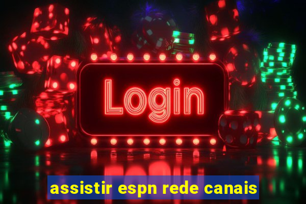 assistir espn rede canais